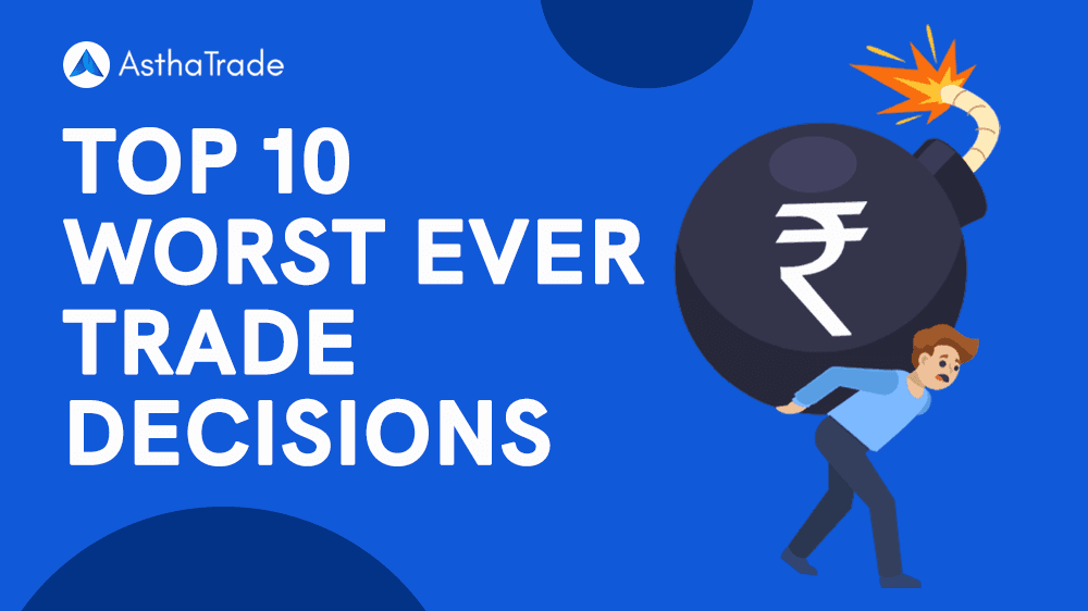 10 Wrong Decisions Traders Have Made in the Stock Market