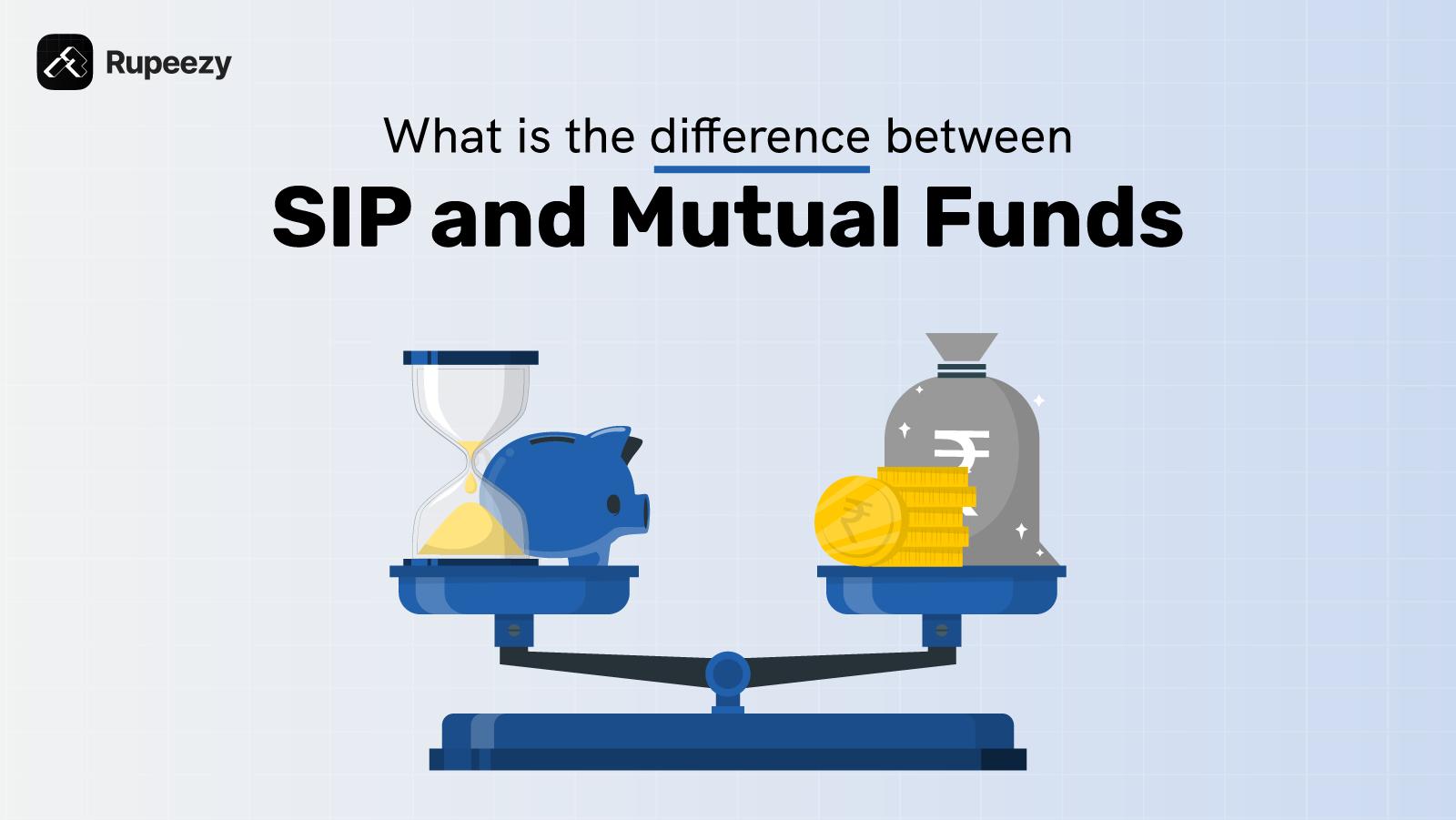 What is the Difference Between SIP and Mutual Fund?