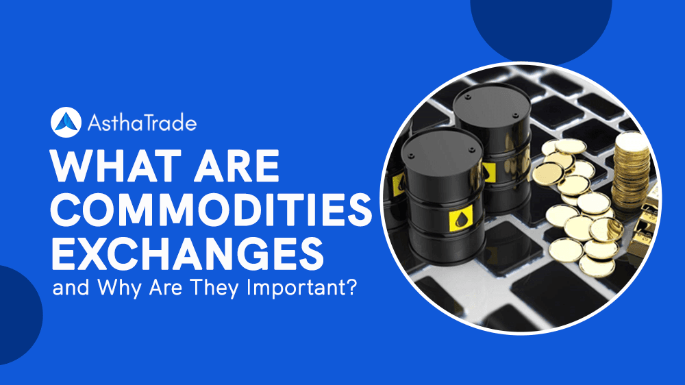 Commodities Exchanges: An Overview of their Important and Components