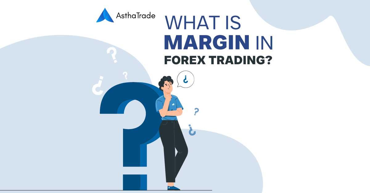 Understand Margin in Forex Trading: How it Works and Examples