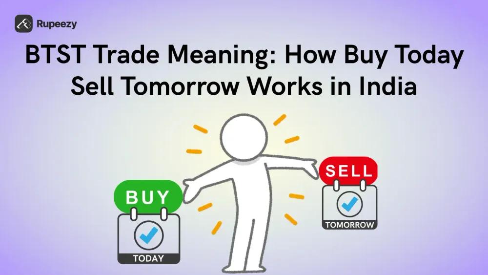BTST Trade Meaning: How Buy Today Sell Tomorrow Works in India
