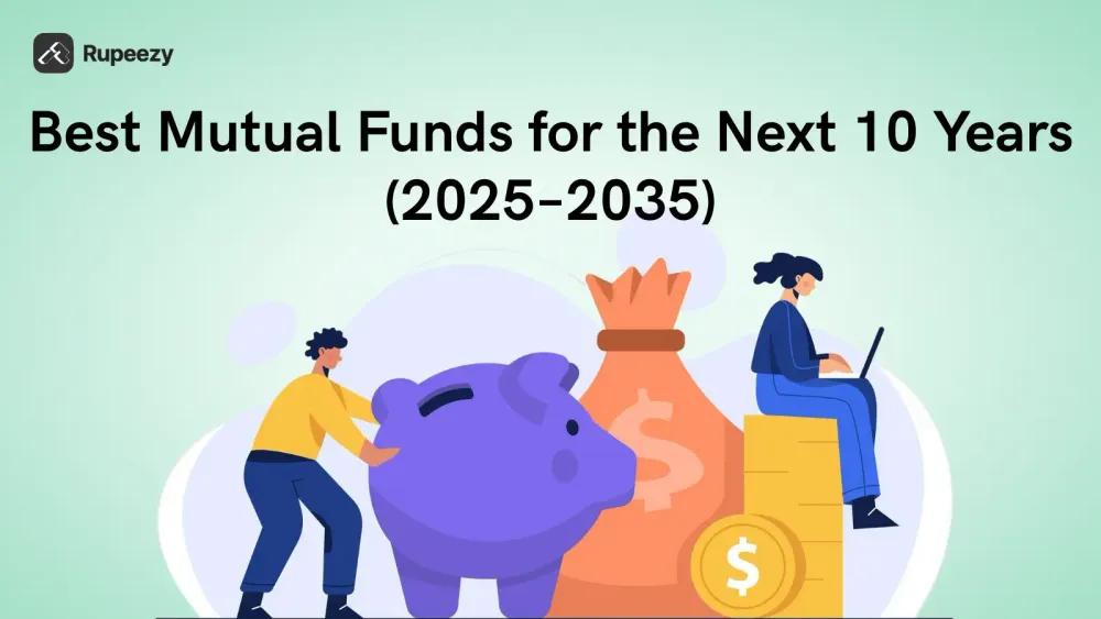 Best Mutual Funds for the Next 10 Years (2025–2035)