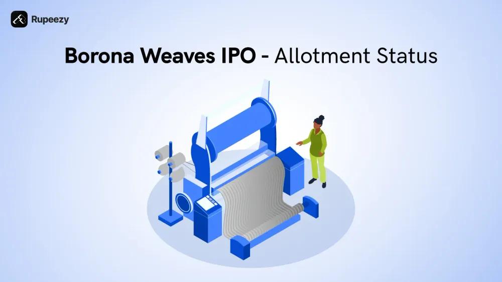 Borana Weaves IPO Allotment Status, Allotment Date, and GMP