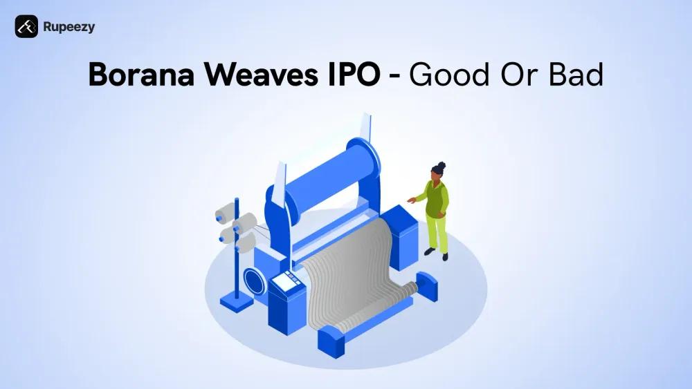 Is Borana Weaves IPO Good or Bad - Detailed Review