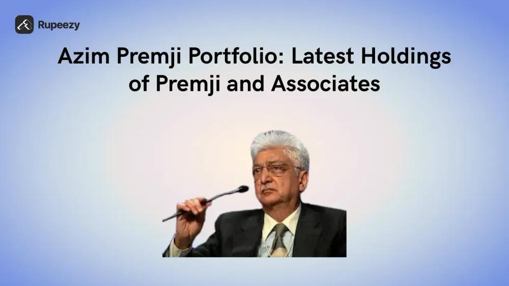 Azim Premji Portfolio: Latest Holdings of Premji and Associates