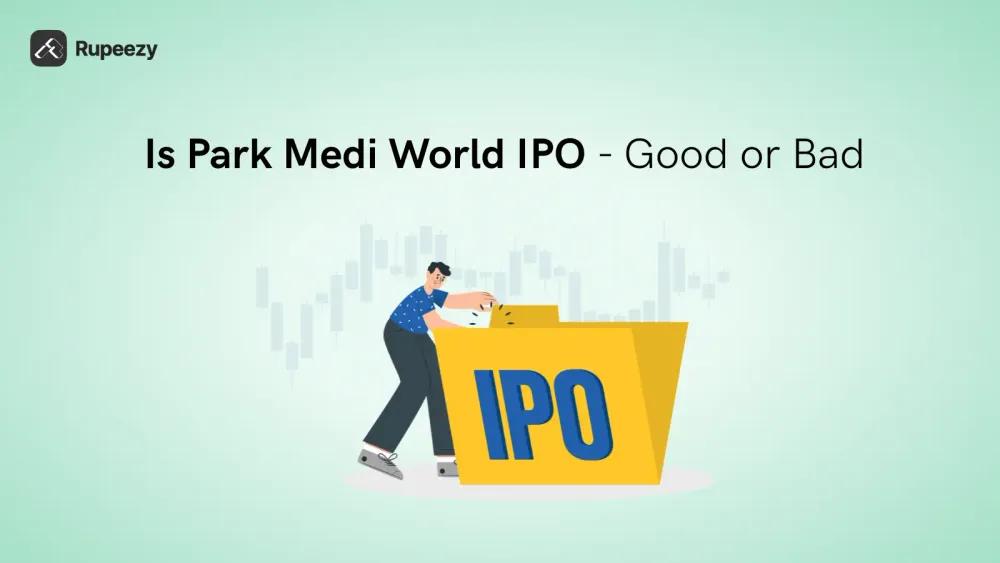 Is Park Medi World IPO Good or Bad 