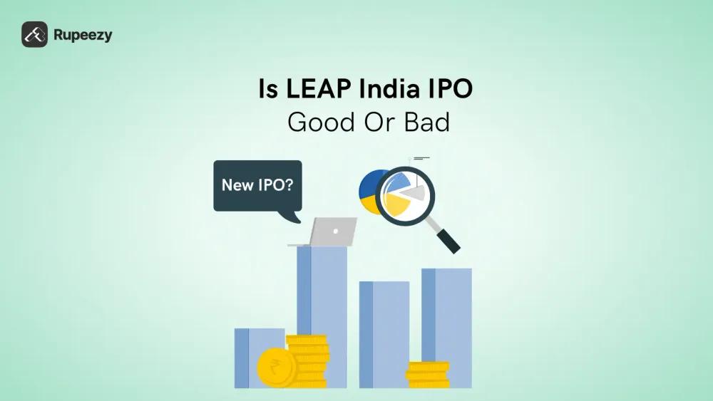 Is LEAP India IPO Good or Bad – Detailed Review