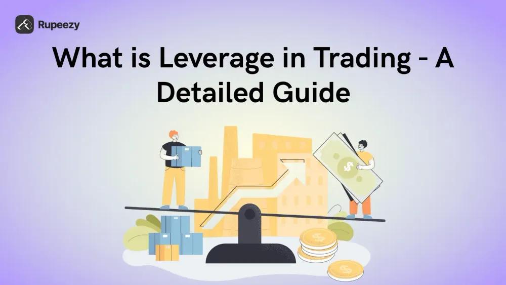 What is Leverage in Trading - A Detailed Guide