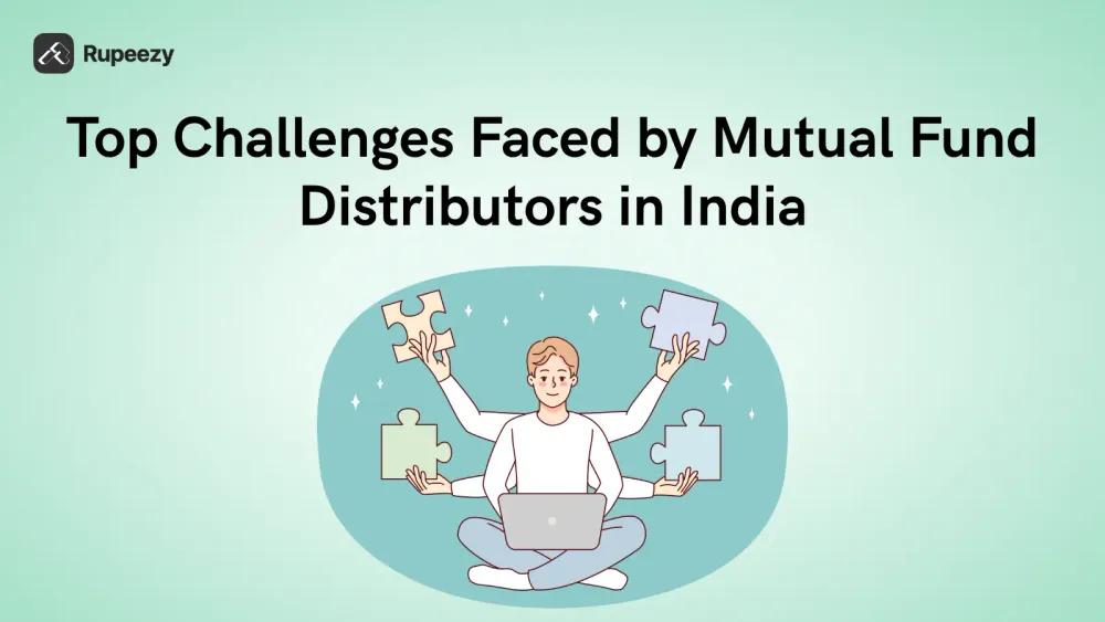 Top Challenges Faced by Mutual Fund Distributors in India
