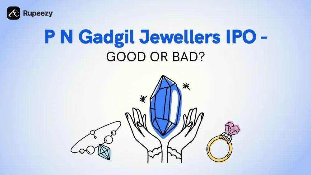 P N Gadgil Jewellers IPO Good or Bad - Detailed Review