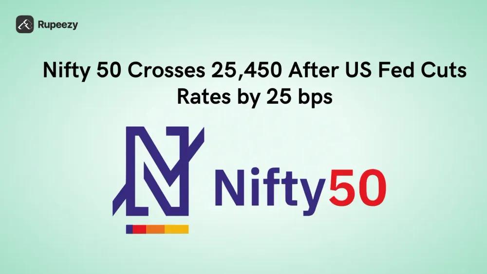 Nifty 50 Crosses 25,450 After US Fed Cuts Rates by 25 bps