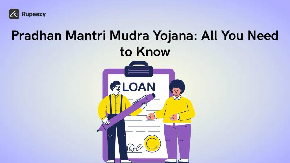 Pradhan Mantri Mudra Yojana: All You Need to Know