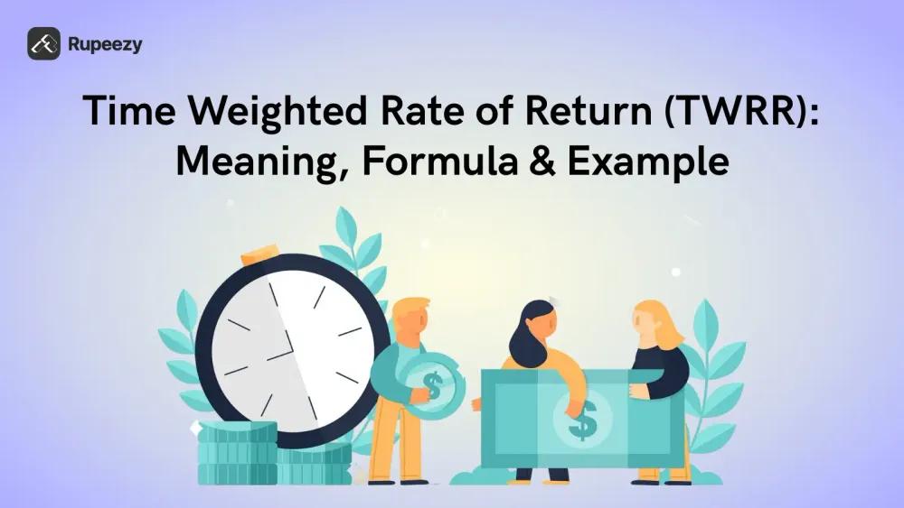 Time Weighted Rate of Return (TWRR): Meaning, Formula & Example