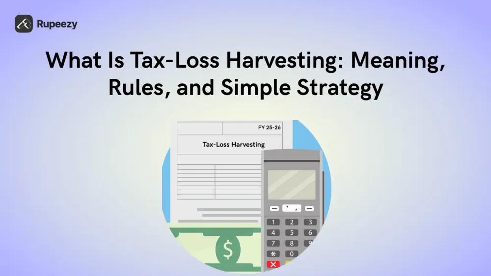 What Is Tax-Loss Harvesting: Meaning, Rules, and Simple Strategy