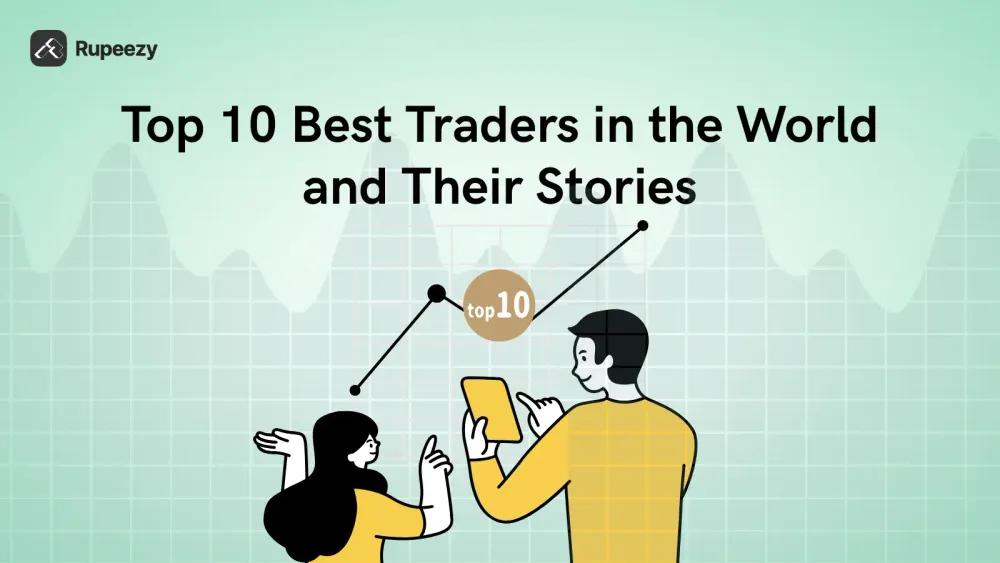 Top 10 Best Traders in the World and Their Stories