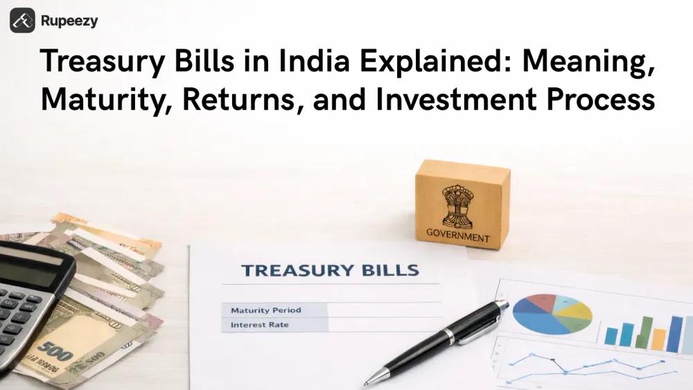 Treasury Bills in India Explained: Meaning, Maturity, Returns, and Investment Process
