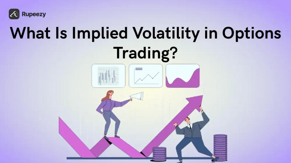 What Is Implied Volatility in Options Trading?