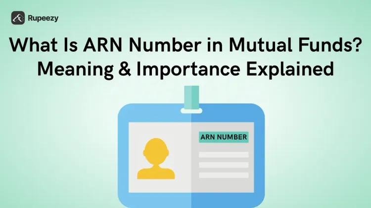 What Is ARN Number in Mutual Funds? Meaning & Importance Explained