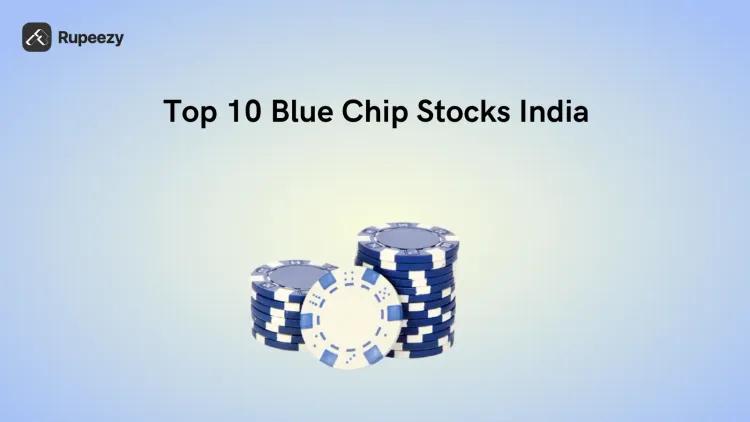Top 10 Blue Chip Stocks India