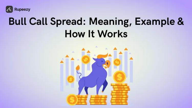 Bull Call Spread: Meaning, Example & How It Works