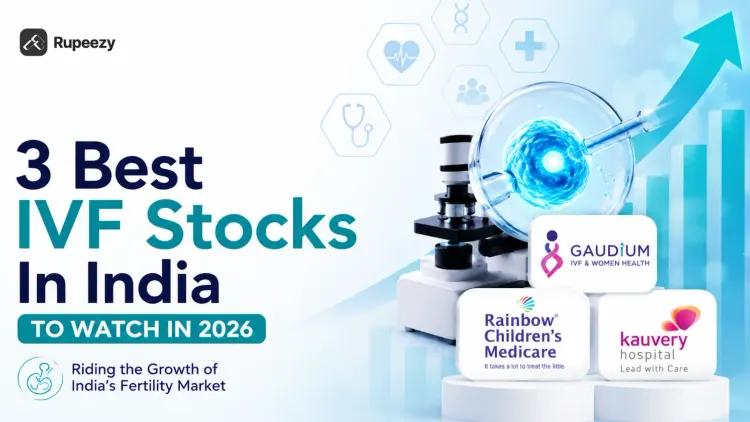 3 Best IVF Stocks in India to Watch In 2026 
