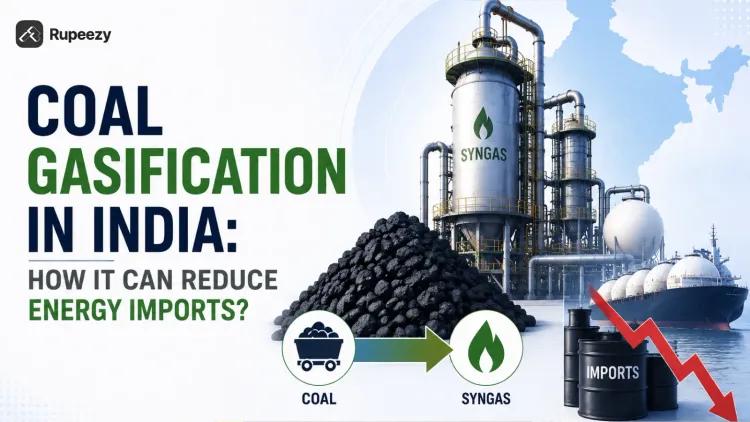 Coal Gasification In India: How It Can Reduce Energy Imports?
