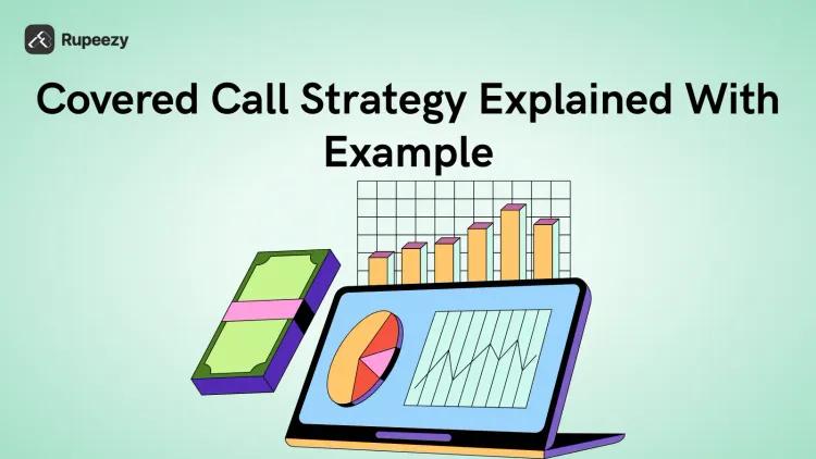 Covered Call Strategy Explained With Example
