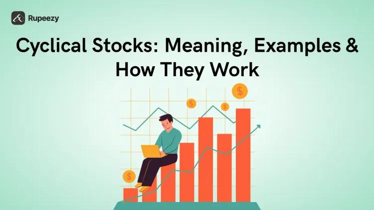 Cyclical Stocks: Meaning, Examples & How They Work