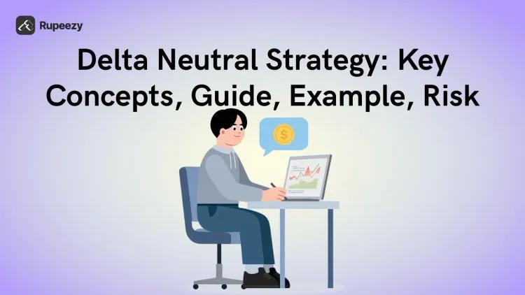 Delta Neutral Strategy: Key Concepts, Guide, Example, Risk