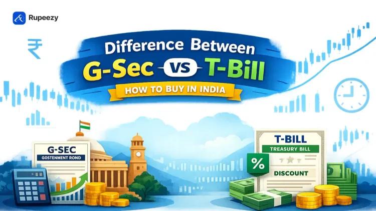 Difference Between G-Sec and T-Bill: How to Buy in India