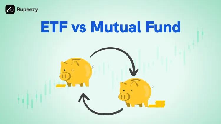 ETF vs Mutual Fund - Which One is Better for You?