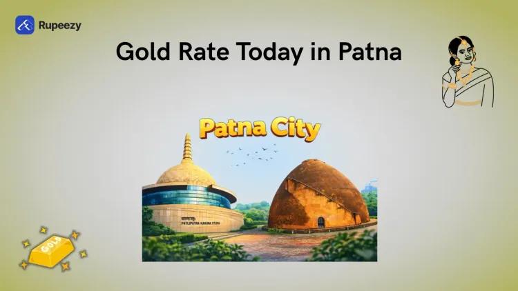 Gold Rate Today in Patna - Price of 22K & 24K Gold Rate Today