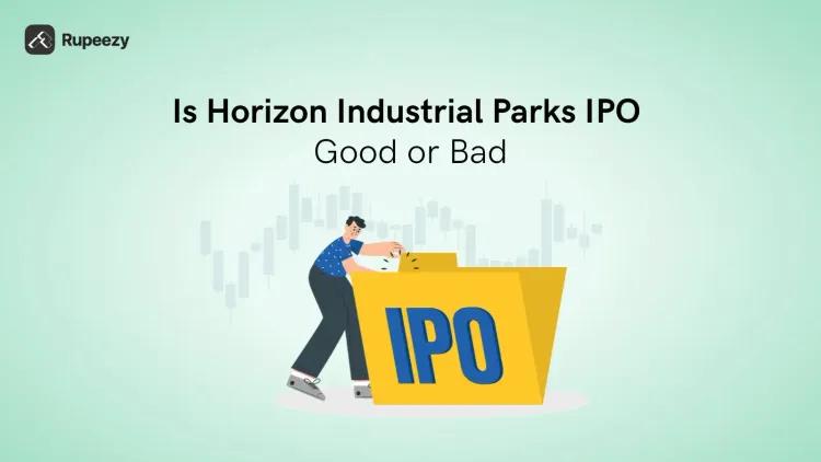 Is Horizon Industrial Parks IPO Good or Bad – Detailed Review