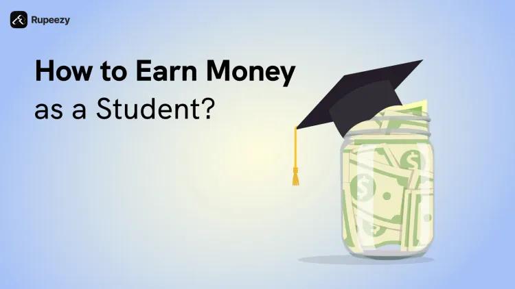 How to Earn Money as a Student in India - Online & Offline