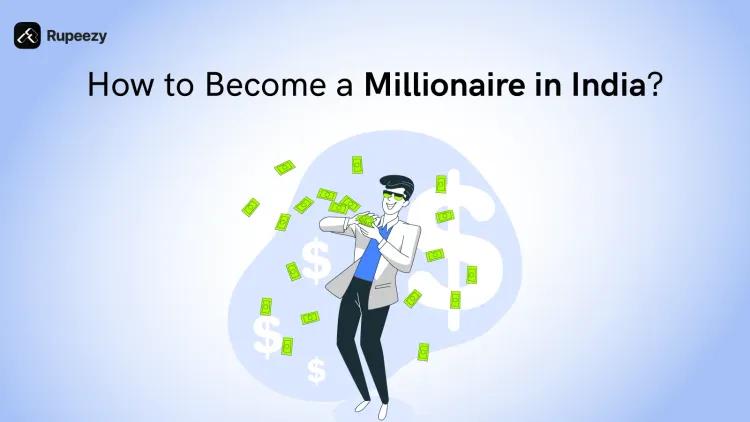 How to Become Millionaire in India in 2025