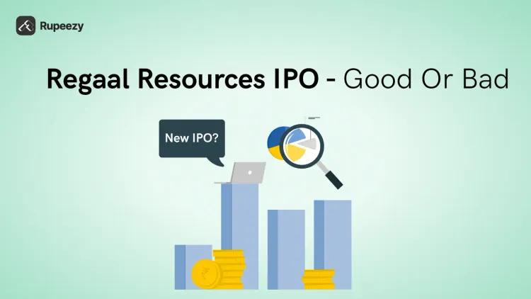 Is Regaal Resources IPO Good or Bad – Detailed Review