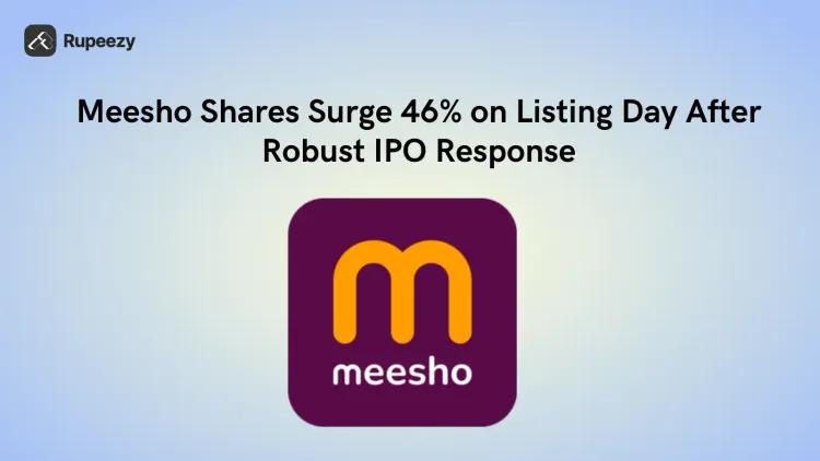 Meesho Shares Surge 46% on Listing Day After Robust IPO Response