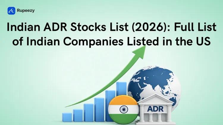 Indian ADR Stocks List (2026): Full List of Indian Companies Listed in the US
