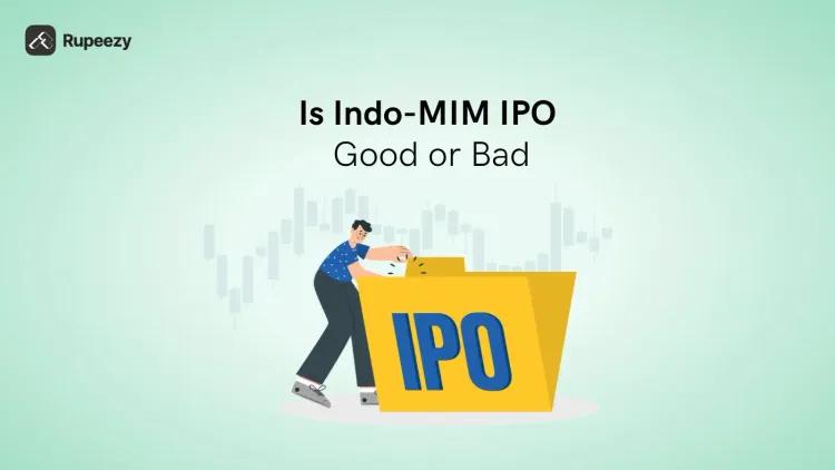 Is Indo-MIM IPO Good or Bad – Detailed Review