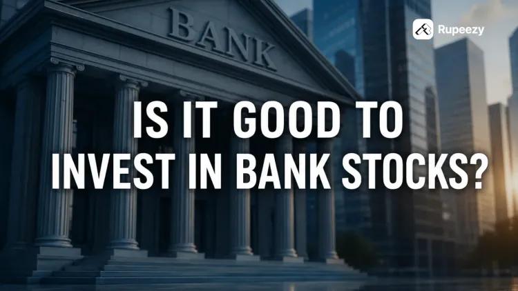 Is It Good to Invest in Bank Stocks? (2026)