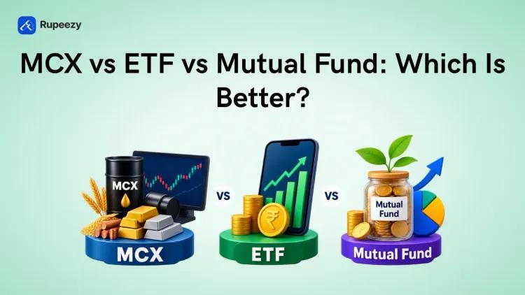 MCX vs ETF vs Mutual Fund: Which Is Better?