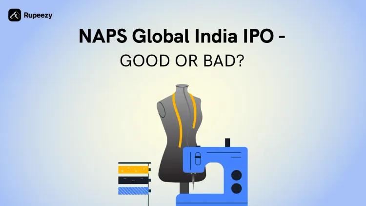 Is NAPS Global India IPO Good or Bad - Detailed Review