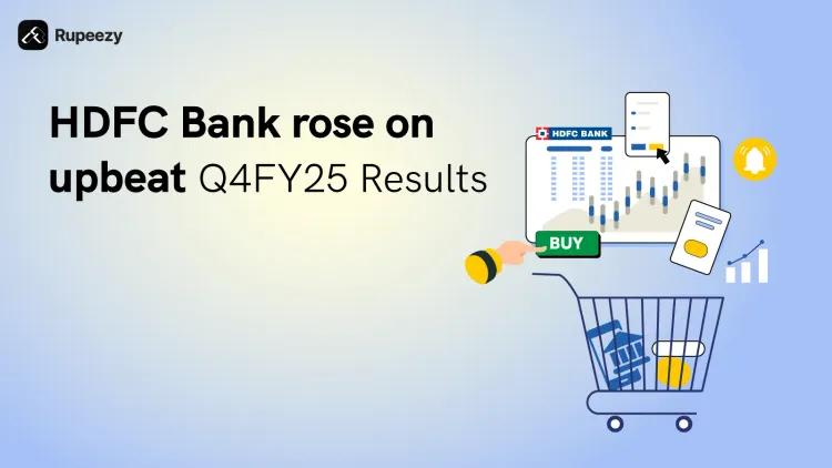 HDFC Bank Rose on Upbeat Q4FY25 Results and Brokerage Targets