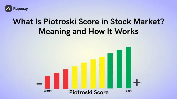 What Is Piotroski Score in Stock Market? Meaning and How It Works

