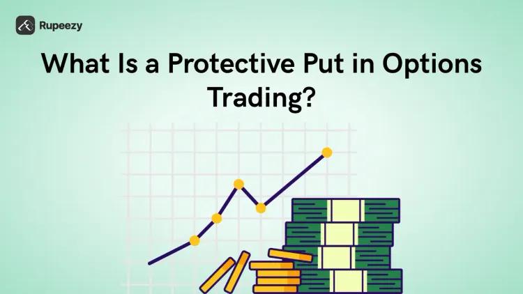 What Is a Protective Put in Options Trading?	