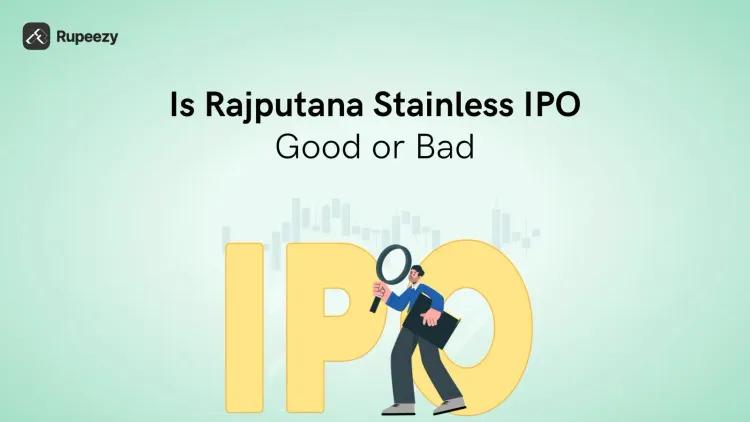Is Rajputana Stainless IPO Good or Bad – Detailed Review