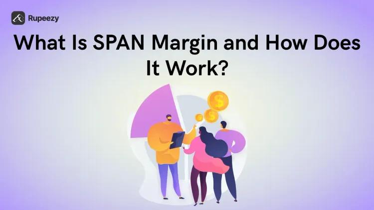 What Is SPAN Margin and How Does It Work?
