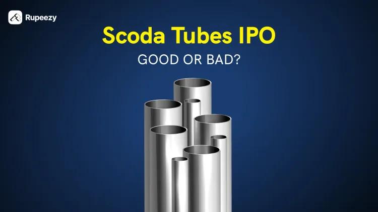 Is Scoda Tubes IPO Good or Bad – Detailed Review
