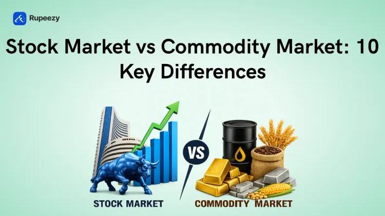Stock Market vs Commodity Market: 10 Key Differences
