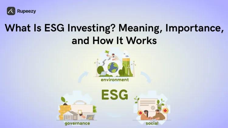 What Is ESG Investing? Meaning, Importance, and How It Works